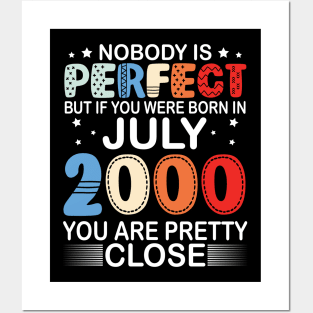 Nobody Is Perfect But If You Were Born In July 2000 You Are Pretty Close Happy Birthday 20 Years Old Posters and Art